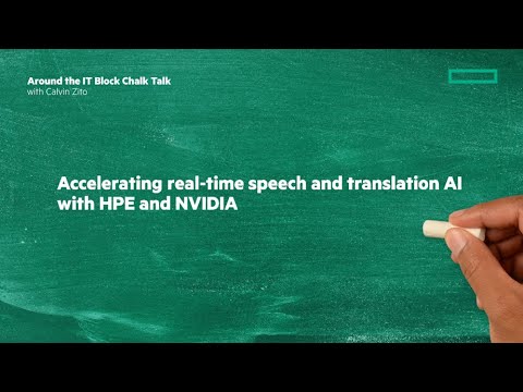 Speech and translation AI with HPE and NVIDIA | Chalk Talk