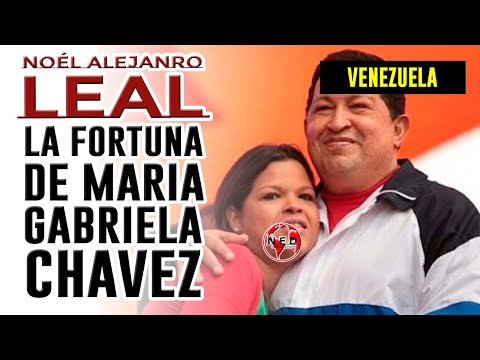 LA FORTUNA DE MARIA GABRIELA CHAVEZ || Noél Alejandro Leal