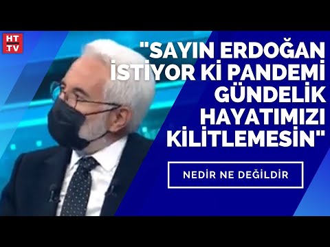 Sayın Erdoğan istiyor ki pandemi gündelik hayatımızı kilitlemesin”