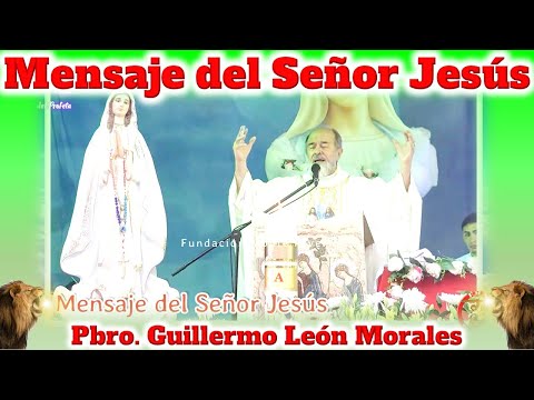 MENSAJE DEL SEÑOR JESUS - Padre Guillermo León Morales
