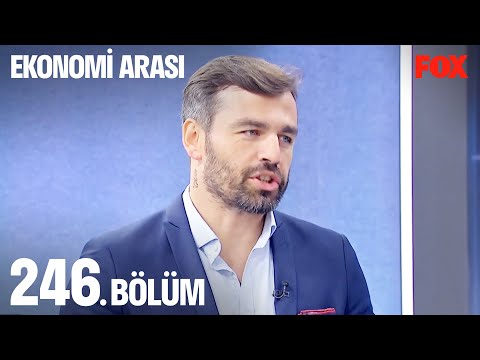 Ekonomi Arası 246. Bölüm