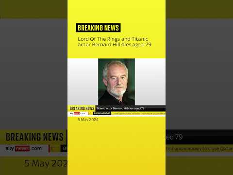 Lord Of The Rings and Titanic actor Bernard Hill dies aged 79