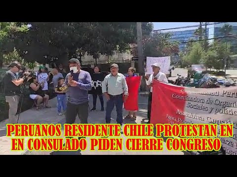 PERUANOS DESDE SANTIAGO DE CHILE PROTESTAN EN LA EMBAJADA EXIGEN CIERRE DEL CONGRESO PERUANO..