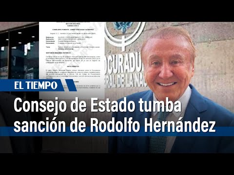 Consejo de Estado tumba sanción de Procuraduría contra Rodolfo Hernández | El Tiempo