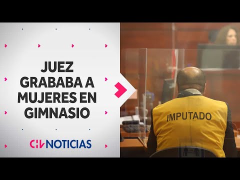 JUEZ GRABABA A MUJERES en gimnasio de Concón sin su consentimiento: Será formalizado - CHV Noticias