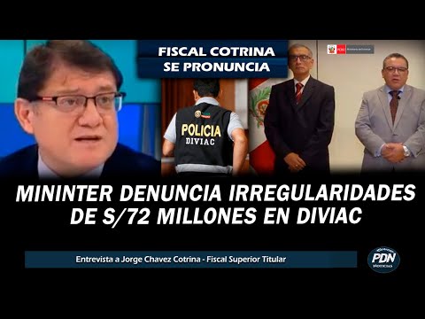 FISCAL CHAVEZ COTRINA SE PRONUNCIA: MININTER DENUNCIA IRREGULARIDADES EN LA DIVIAC DE S/72 MILLONES