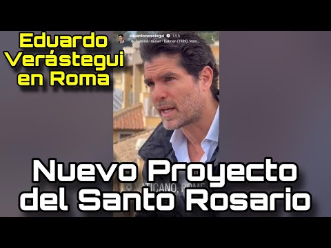 Eduardo Verástegui VISITA el VATICANO  y COMIENZA NUEVO PROYECTO en torno al SANTO ROSARIO