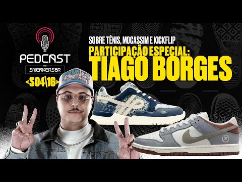 PARTICIPAÇÃO ESPECIAL: TIAGO BORGES | Pedcast S04E16 - Sobre tênis, mocassim e kickflip