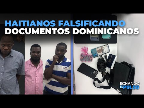 BANDA DE HAITIANOS FALSIFICANDO DOCUMENTOS DOMINICANOS | Echando El Pulso