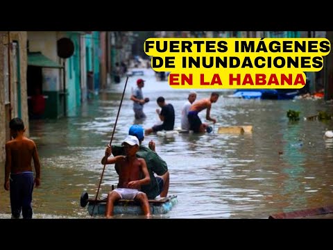Se INUNDA La Habana  Fuertes imágenes del CAOS