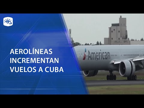 Cuba - Aerolíneas incrementan vuelos a Cuba