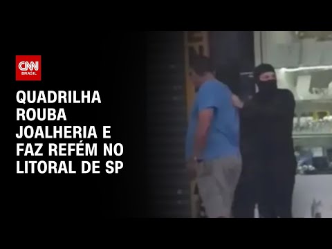 Quadrilha rouba joalheria e faz refém no litoral de SP | CNN PRIME TIME