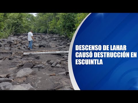 Descenso de lahar causó destrucción en Escuintla