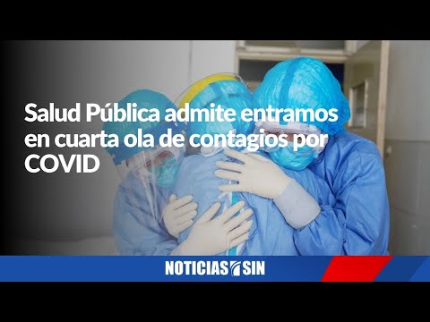 Admiten el país podría estar cayendo en 4ta ola de contagios