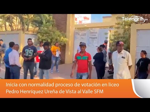 Inicia con normalidad proceso de votación en liceo Pedro Henríquez Ureña de Vista al Valle SFM