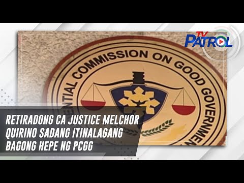 Retiradong CA Justice Melchor Quirino Sadang itinalagang bagong hepe ng PCGG | TV Patrol