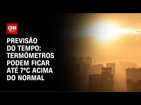 ​Previsão do tempo: termômetros podem ficar até 7ºC acima do normal | CNN NOVO DIA