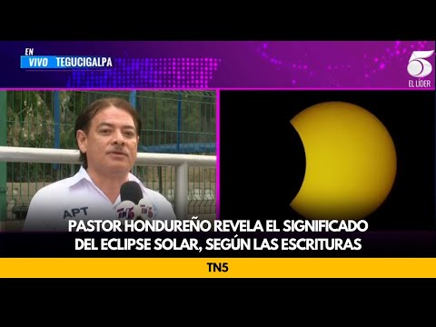 Pastor hondureño revela el significado del Eclipse solar, según las escrituras