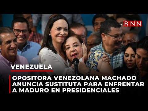 Opositora venezolana Machado anuncia sustituta para enfrentar a Maduro en presidenciales