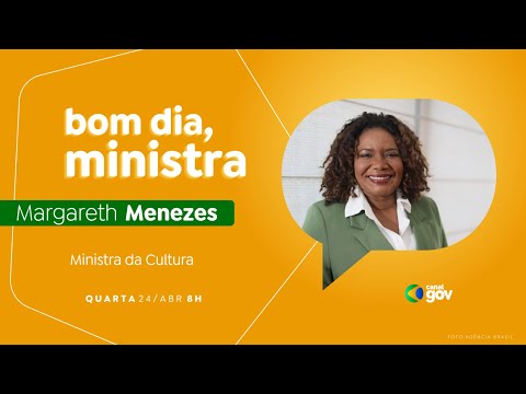 Bom Dia, Ministra I Margareth Menezes