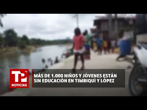 Más de 1.000 niños y jóvenes están sin educación en Timbiquí y López |06.03.2024| TP Noticias