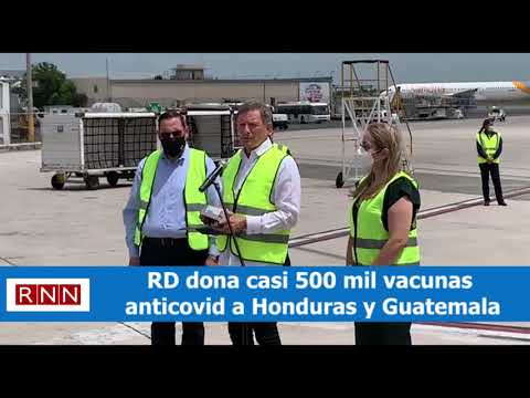 RD dona casi 500 mil vacunas anticovid a Honduras y Guatemala