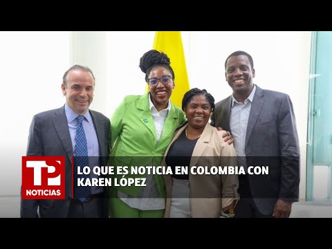Lo que es noticia en Colombia con Karen López |07.02.2024| TP Noticias
