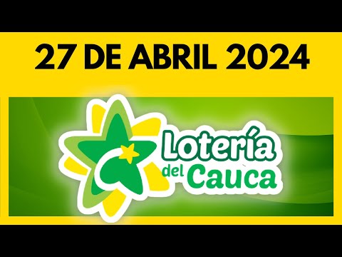 Resultado de la LOTERIA del CAUCA del 27 de ABRIL de 2024 - Chance y Loterias