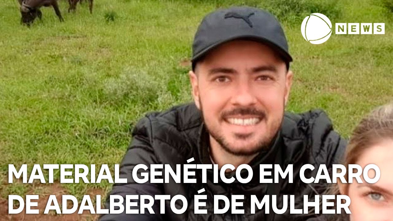 Caso Adalberto Investigação aponta material genético de mulher em carro do empresário