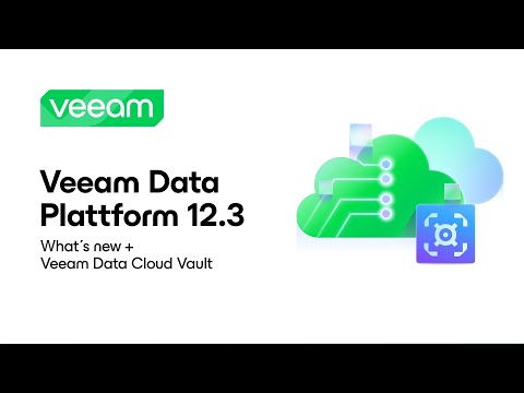 Veeam Data Plattform 12.3 What´s new + Veeam Data Cloud Vault