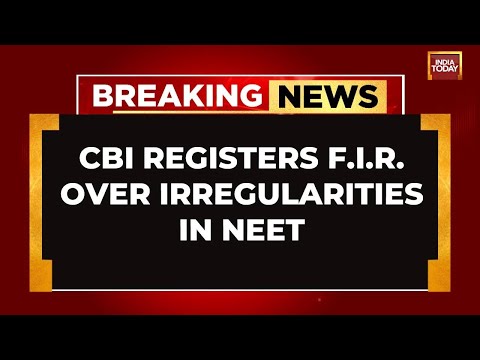 NEET Row: CBI Registers F.I.R. Over Irregularities In NEET | NEET Controversy | India Today News