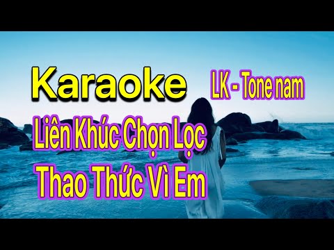Karaoke LIÊN KHÚC - THAO THỨC VÌ EM - Tone nam - @karaokelanpo3511