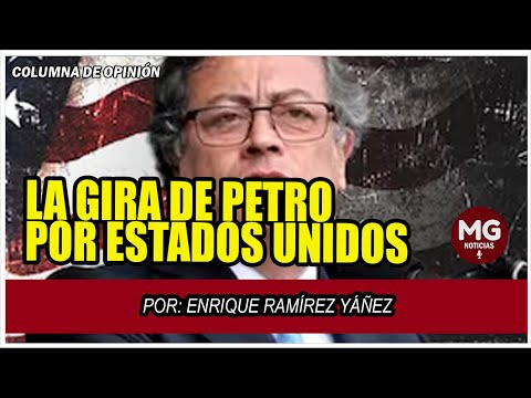 LA GIRA DE PETRO POR ESTADOS UNIDOS  Por: Enrique Ramírez Yáñez