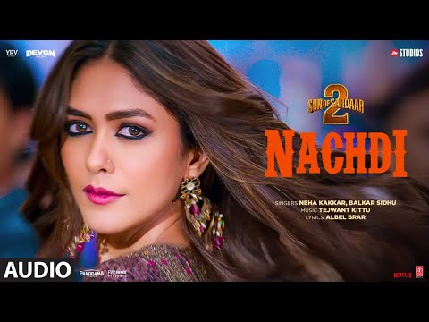 SON OF SARDAAR 2 | Nachdi (Audio) | Ajay Devgn | Mrunal Thakur | Neha Kakkar