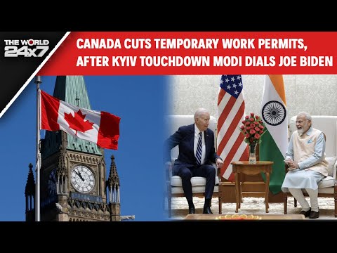 Canada Visa | Canada Cuts Temporary Work Permits, After Kyiv Touchdown Modi Dials Joe Biden