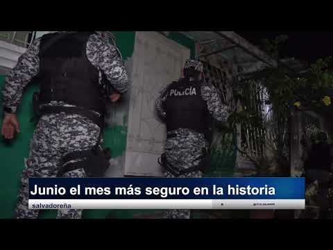 Junio el mes más seguro en la historia salvadoreña