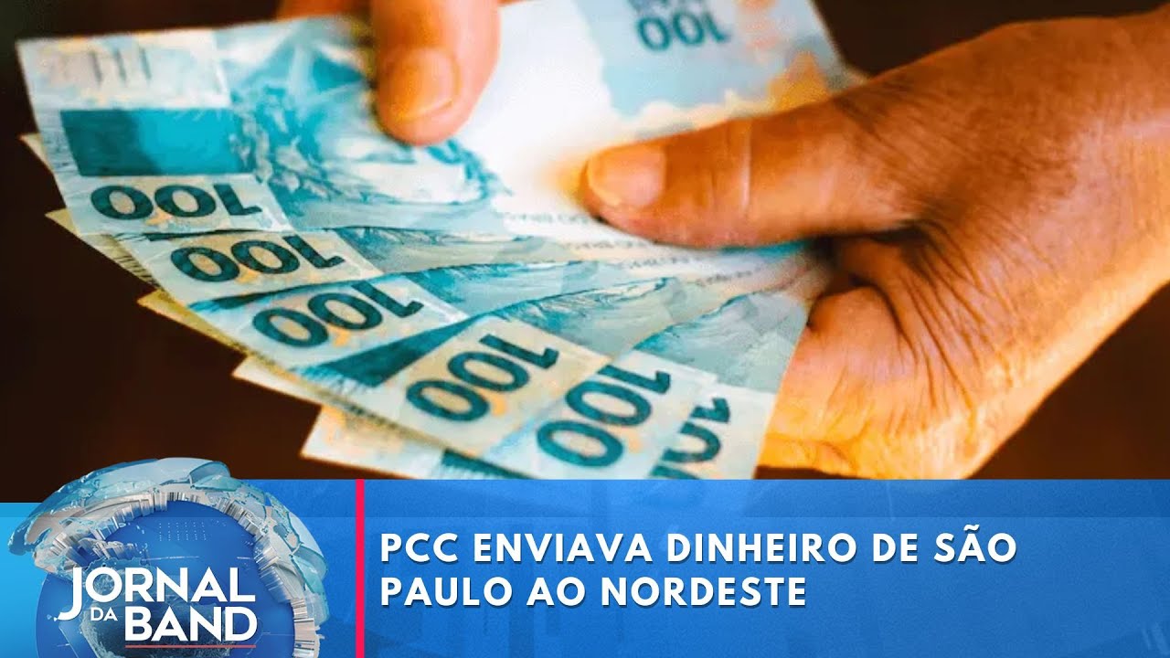 PCC enviava dinheiro de São Paulo ao Nordeste aponta investigação