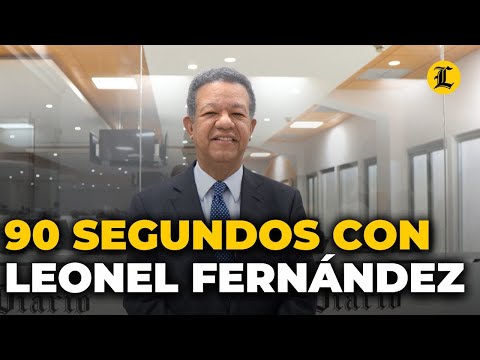 90 segundos con el candidato presidencial de la Fuerza del Pueblo Leonel Fernández