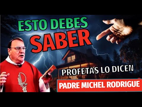 Protección ante futuros acontecimientos/Padre Michel Rodrigue y otros profetas