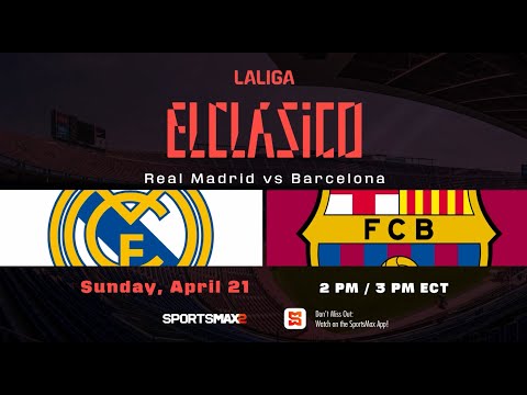 Watch La Liga El Clasico | Real Madrid vs Barcelona | Sun. April. 21 | on SportsMax2, and App!