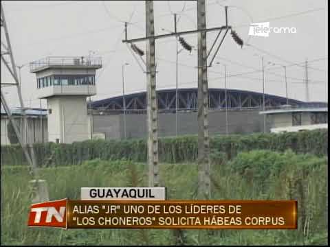 Alias Jr uno de los líderes de Los Choneros solicita hábeas corpus
