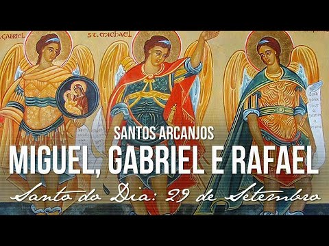 Dia 29 de setembro   Dia dos Santos Arcanjos  Gabriel, Miguel e Rafael  Conheça cada arcanjo