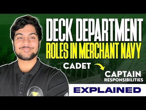 DECK DEPARTMENT ROLES IN MERCHANT NAVY – CADET TO CAPTAIN RESPONSIBILITIES EXPLAINED