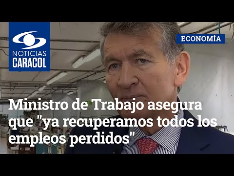 Ministro de Trabajo asegura que ya recuperamos todos los empleos perdidos en pandemia