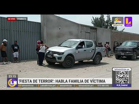 Habla la familia de víctima de 'fiesta de terror' en Chimbote