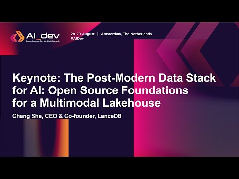 Keynote: The Post-Modern Data Stack for AI: Open Source Foundations for a Multimodal La... Chang She