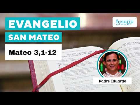 Evangelio según san Mateo 3,1-12 padre Eduardo