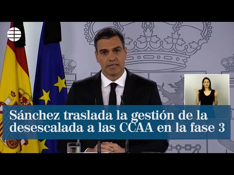 Pedro Sánchez traslada la gestión de la desescalada a las CCAA en la fase 3