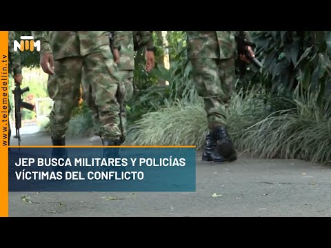 JEP busca militares y policías víctimas del conflicto - Telemedellín