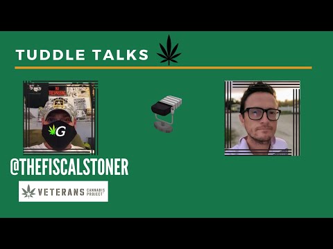 Tuddle Talks with @TheFiscalStoner of Veterans Cannabis Project